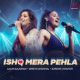 Ishq Mera Pehla Shreya Ghoshal, Sunidhi Chauhan